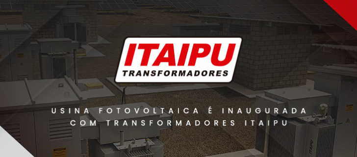Usina Fotovoltaica é inaugurada com transformadores Itaipu