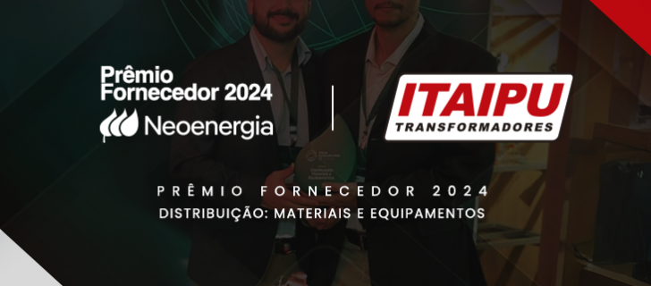 Itaipu Transformadores conquista o Prêmio Fornecedor Neoenergia 2024