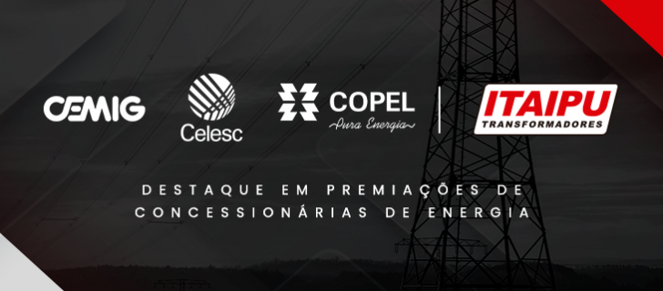 Itaipu Transformadores  é destaque em premiações de Concessionárias de