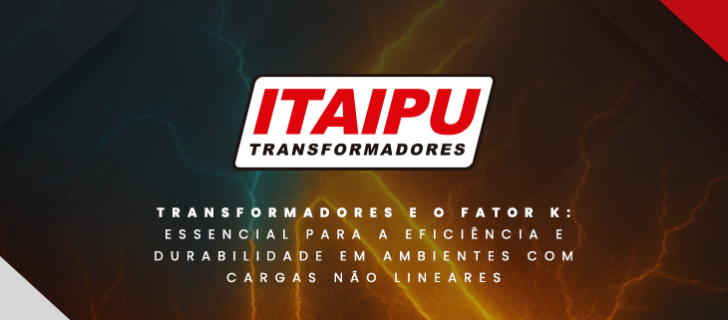 Transformadores e Fator K: Eficiência com cargas não lineares