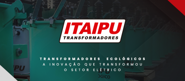 Transformadores ecológicos: Inovação que mudou o setor elétrico
