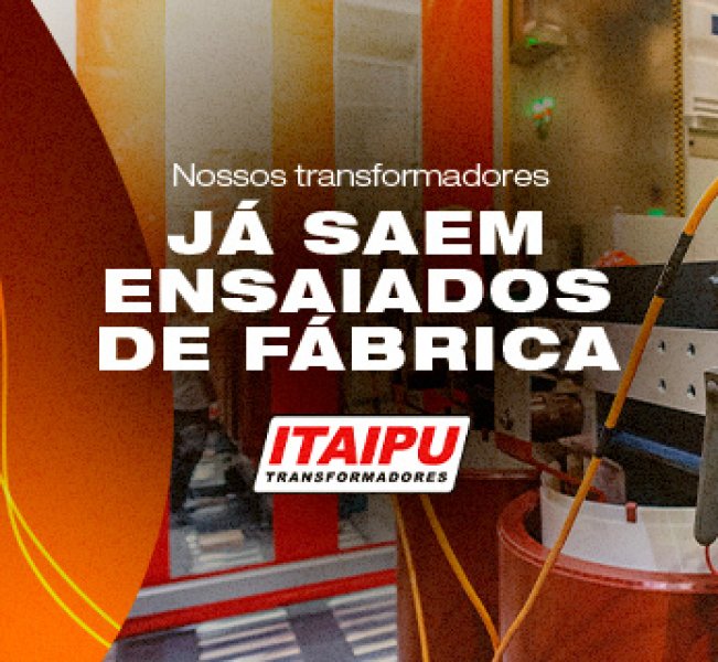 Nossos transformadores já saem ensaiados de fábrica