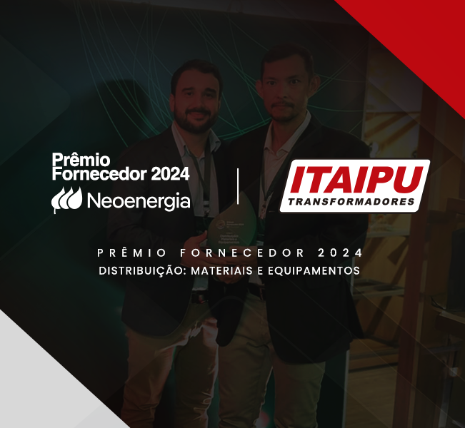 Itaipu Transformadores conquista o Prêmio Fornecedor Neoenergia 2024