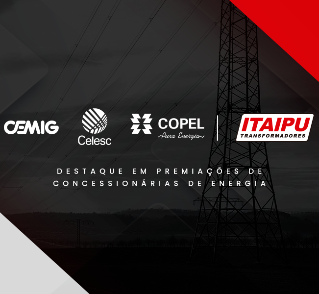 Itaipu Transformadores  é destaque em premiações de Concessionárias de