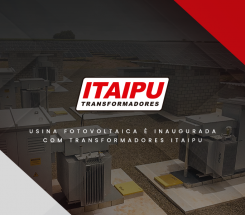 Usina Fotovoltaica é inaugurada com transformadores Itaipu